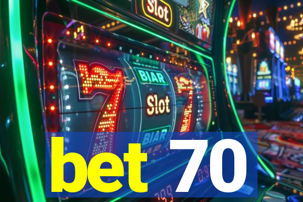 bet 70